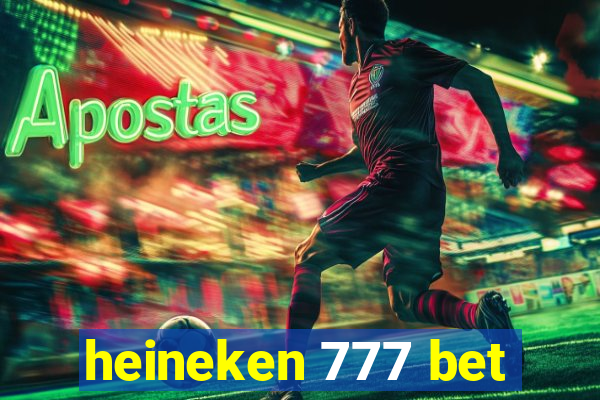 heineken 777 bet